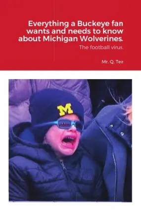 Everything a Buckeye fan, wants and needs to know about Michigan Wolverines.